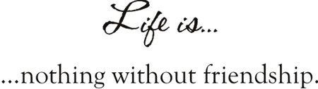 Life Is Friendship Greeting
